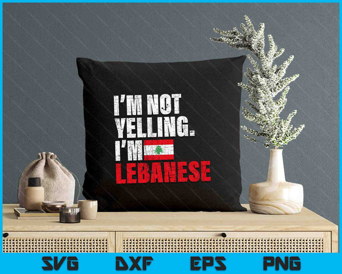 I'm Not Yelling Im Lebanese SVG PNG Digital Printable Files