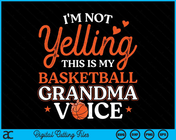 I'm not yelling this is my basketball grandma voice SVG cut file