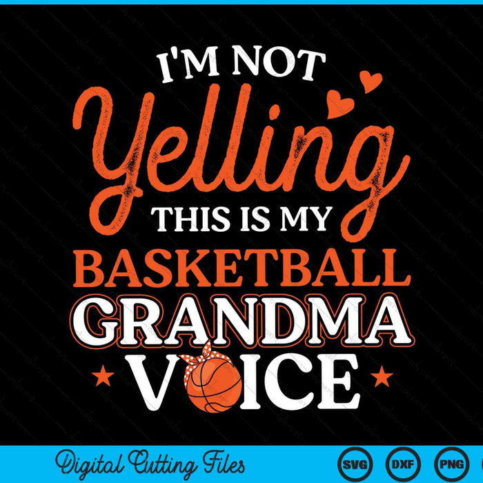 I'm not yelling this is my basketball grandma voice SVG cut file