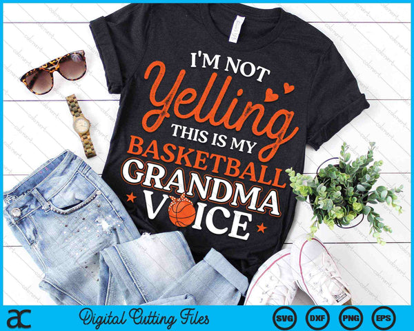 I'm Not Yelling This Is My Basketball Grandma Voice SVG PNG Digital Cutting Files