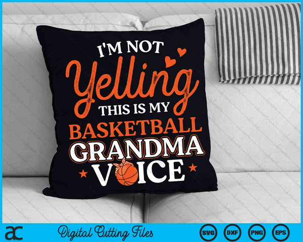 No estoy gritando Esta es mi abuela de baloncesto Voz SVG PNG Archivos de corte digital