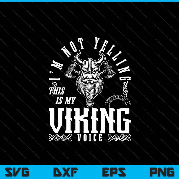 I'm not yelling this is my viking voice north myth vikings SVG cut file