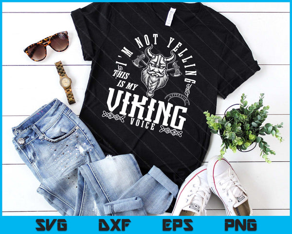 I'm Not Yelling This Is My Viking Voice North Myth Vikings SVG PNG Digital Printable Files