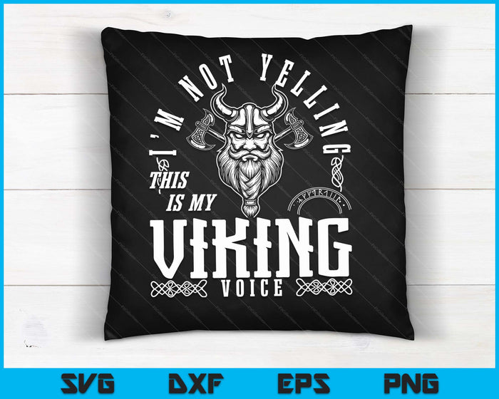 I'm Not Yelling This Is My Viking Voice North Myth Vikings SVG PNG Digital Printable Files