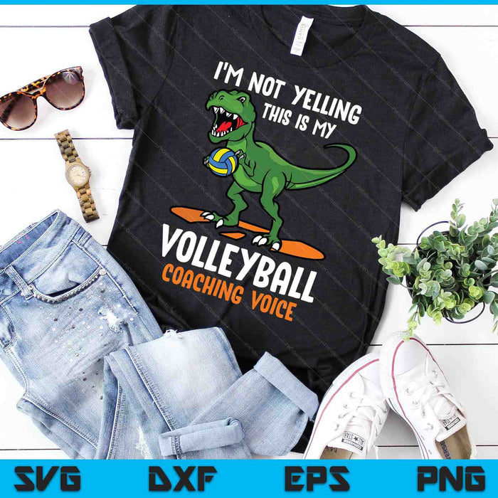 I'm Not Yelling This Is My Volleyball Coaching Voice SVG PNG Digital Cutting Files