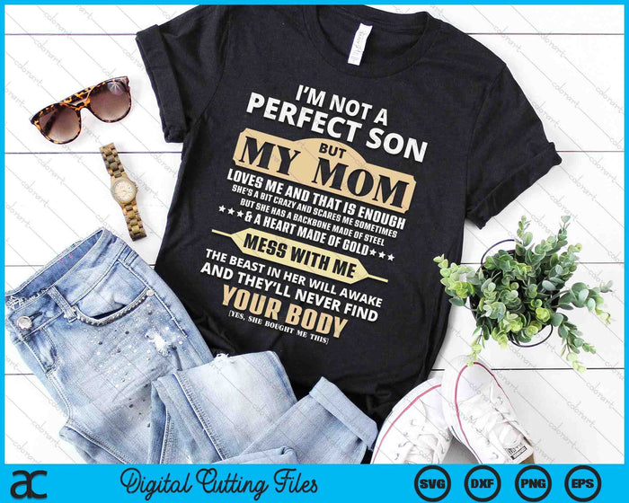 I'm Not a Perfect Son But My Mom Loves Me Mother's Day SVG PNG Digital Printable Files