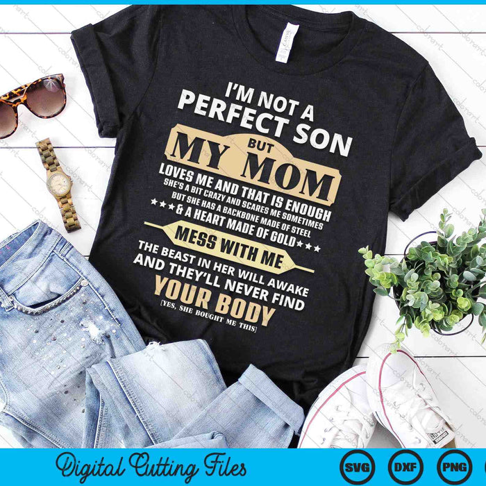 I'm Not a Perfect Son But My Mom Loves Me Mother's Day SVG PNG Digital Printable Files