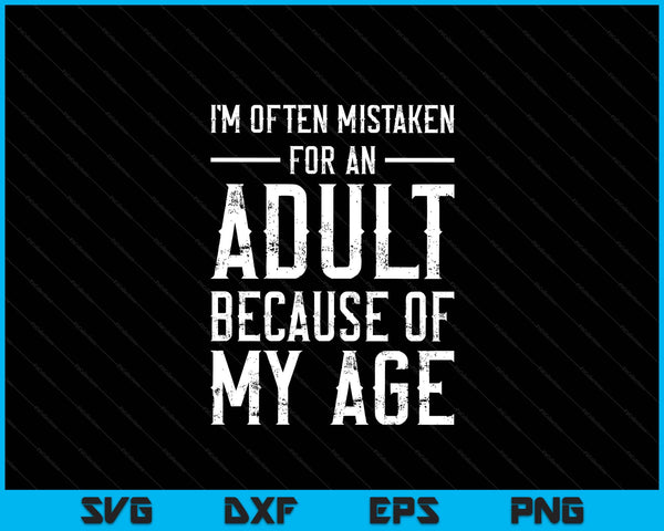 I'm often mistaken for an adult because of my age SVG cut file
