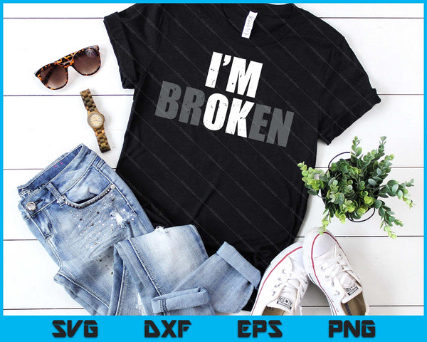 I'm Ok I'm Broken Invisible Illness Men Women I Am Ok Broken SVG PNG Digital Printable Files