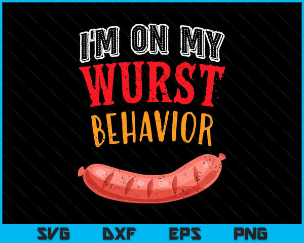 I'm on my wurst behavior BBQ grill sausage beer Oktoberfest SVG cut file