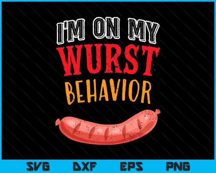 I'm On My Wurst Behavior BBQ Grill Sausage Beer Oktoberfest SVG PNG Digital Printable Files