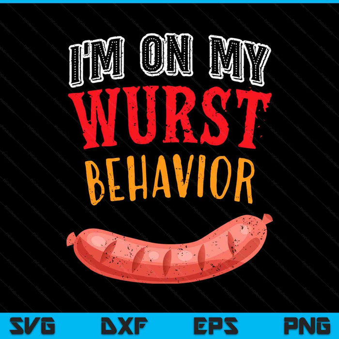 I'm on my wurst behavior BBQ grill sausage beer Oktoberfest SVG cut file