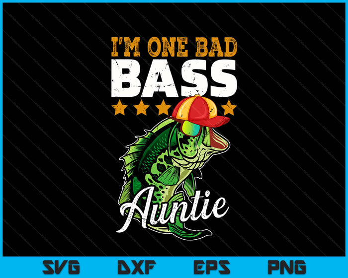 I'm One Bad Bass Auntie Bass Fishing Mother's Day Gift SVG PNG Digital Printable Files