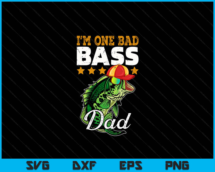 I'm One Bad Bass Dad Bass Fishing Father's Day SVG PNG Digital Printable Files