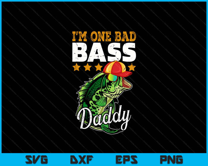 I'm One Bad Bass Daddy Bass Fishing Father's Day SVG PNG Digital Printable Files