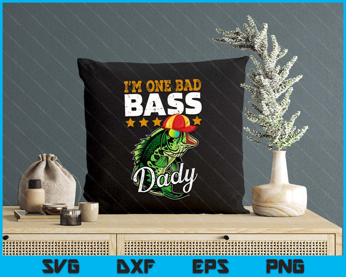 I'm One Bad Bass Dady Bass Fishing Father's Day SVG PNG Digital Printable Files