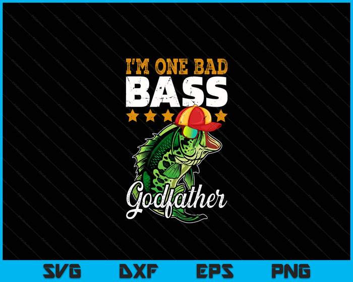 I'm One Bad Bass Godfather Bass Fishing Father's Day SVG PNG Digital Printable Files