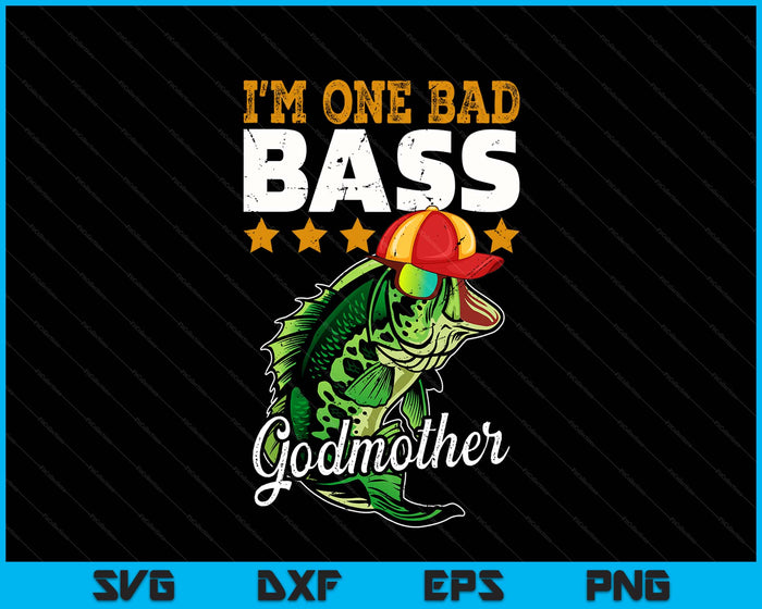 I'm One Bad Bass Godmother Bass Fishing Mother's Day Gift SVG PNG Digital Printable Files