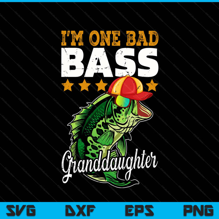I'm one bad bass granddaughter bass fishing Mother's Day SVG cut file