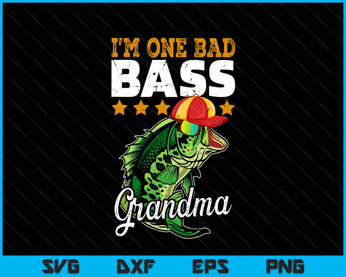 I'm One Bad Bass Grandma Bass Fishing SVG PNG Digital Printable Files