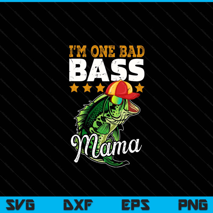 I'm one bad bass mama bass fishing SVG cut file