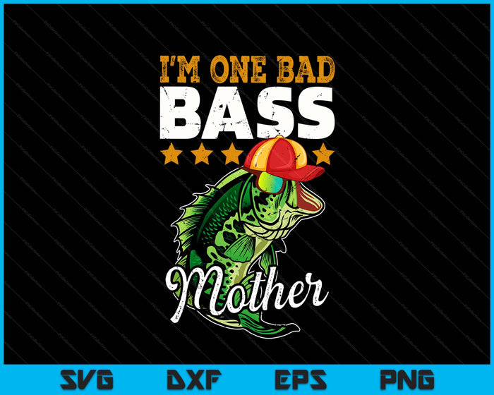 I'm One Bad Bass Mother Bass Fishing Mother's Day Gift SVG PNG Digital Printable Files