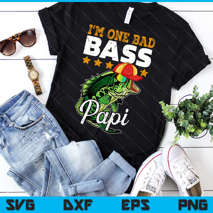 I'm One Bad Bass Papi Bass Fishing Father's Day SVG PNG Digital Printable Files