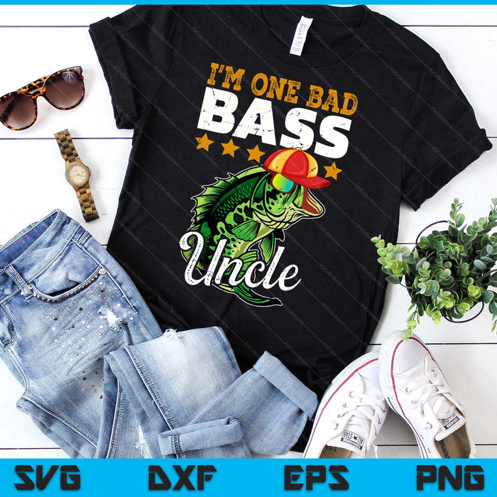 I'm One Bad Bass Uncle Bass Fishing SVG PNG Digital Printable Files