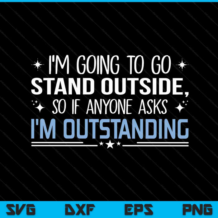 I'm outstanding sarcasm SVG cut file