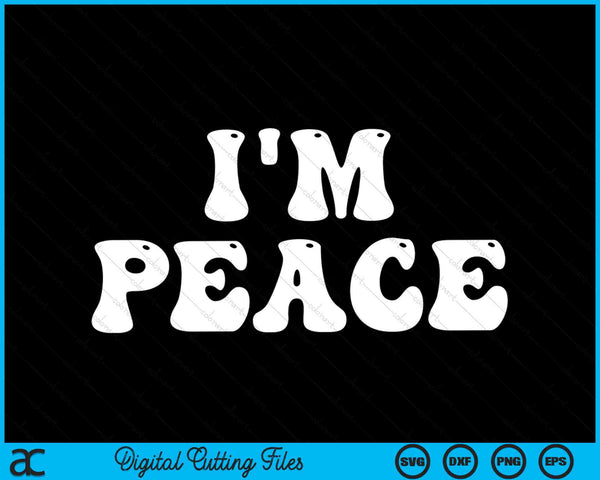 I'm Peace I Come In Peace Funny SVG PNG Digital Cutting Files