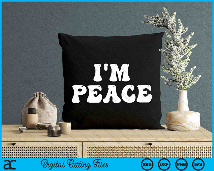 I'm Peace I Come In Peace Funny SVG PNG Digital Cutting Files