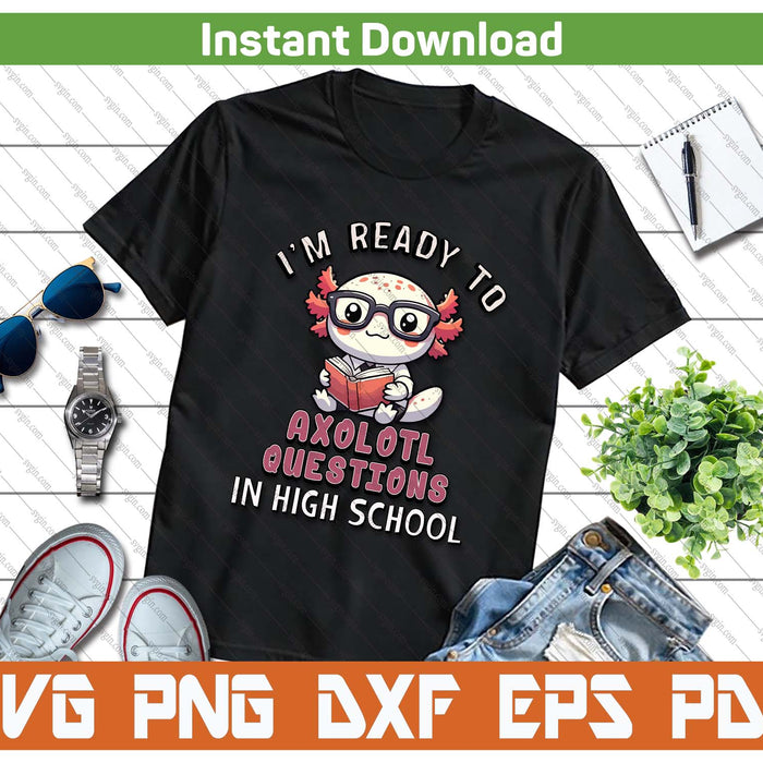 Cute Axolotl Back To High School SVG PNG Cutting Files
