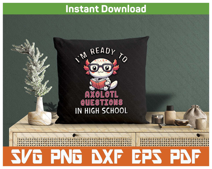 Cute Axolotl Back To High School SVG PNG Cutting Files