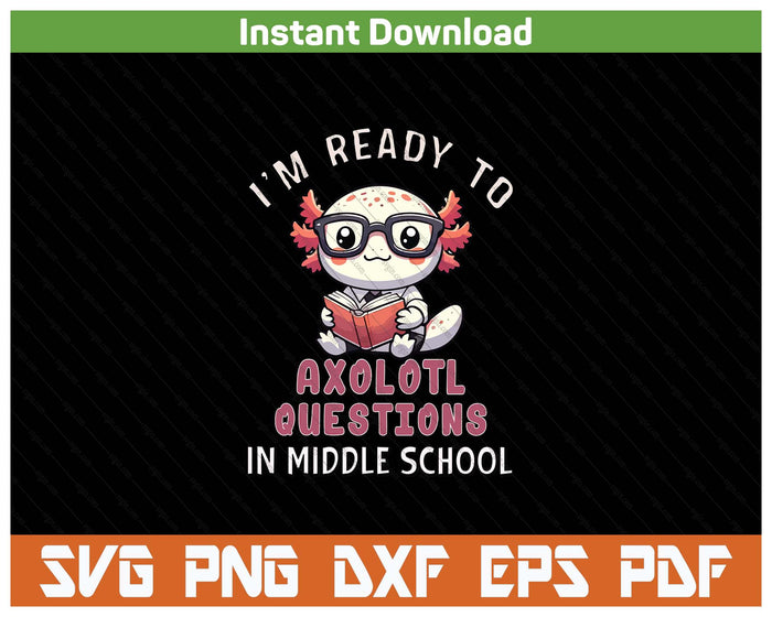 Cute Axolotl Back To Middle School SVG PNG Cutting Files