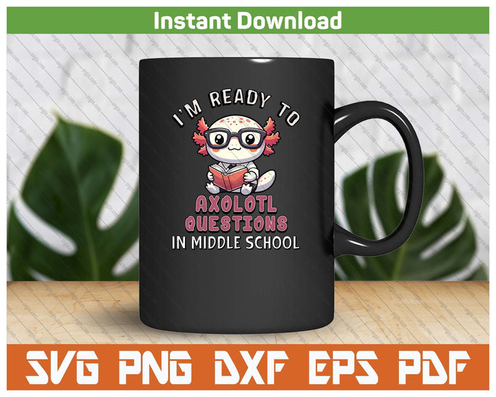 Cute Axolotl Back To Middle School SVG PNG Cutting Files