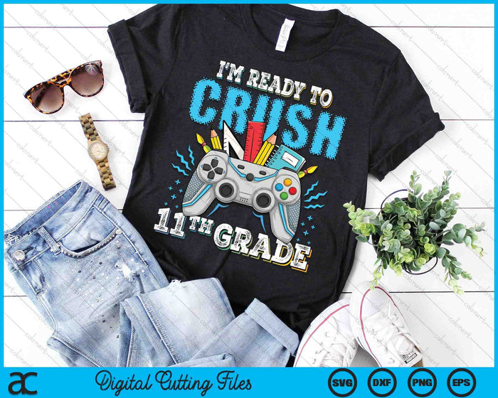 I'm Ready To Crush 11th Grade Back To School Video Game Boys SVG PNG Digital Cutting File