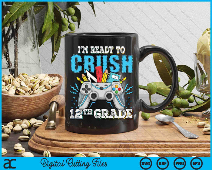 I'm Ready To Crush 12th Grade Back To School Video Game Boys SVG PNG Digital Cutting File