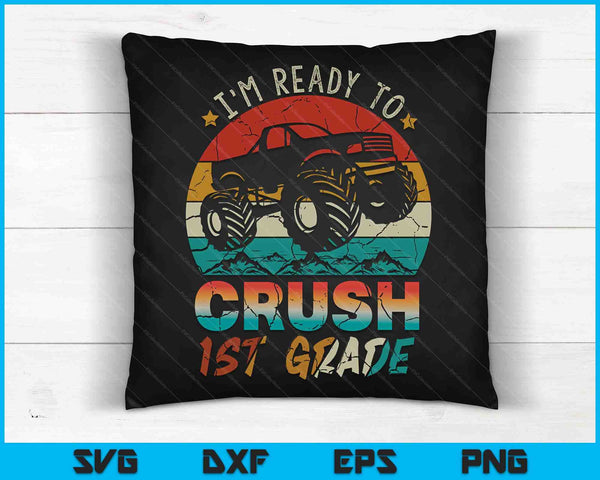 I'm Ready To Crush 1st Grade Monster Truck SVG PNG Digital Cutting Files