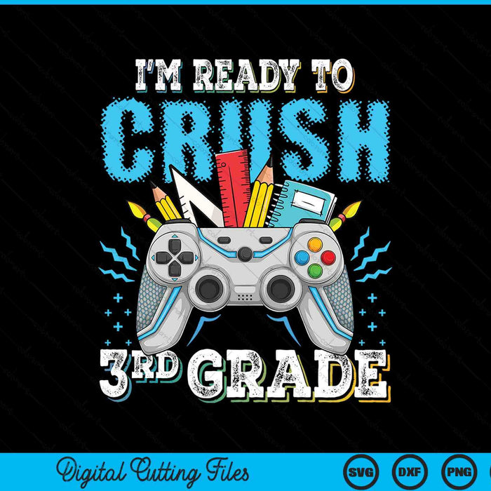 I'm ready to crush 3rd grade back to school video game boys SVG cut file