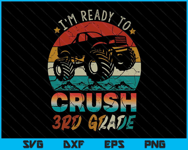 I'm Ready To Crush 3rd Grade Monster Truck SVG PNG Digital Cutting Files