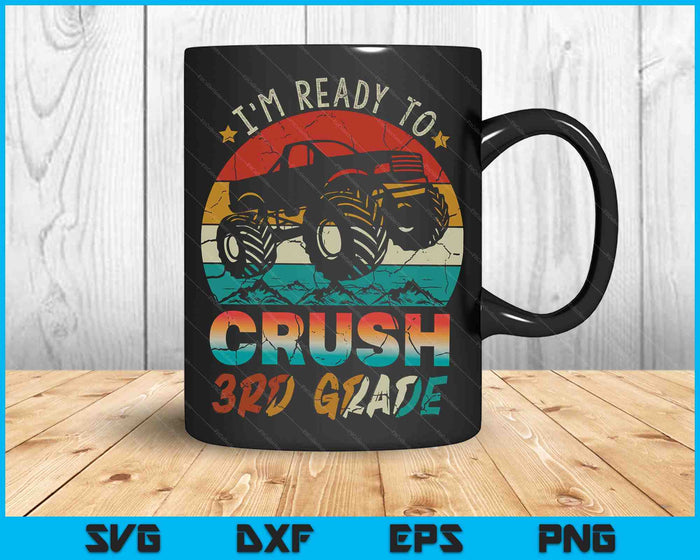 I'm Ready To Crush 3rd Grade Monster Truck SVG PNG Digital Cutting Files