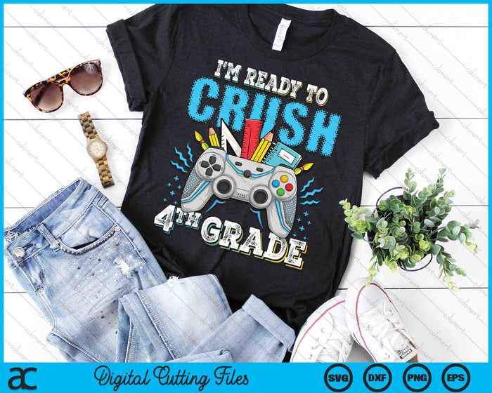 I'm Ready To Crush 4th Grade Back To School Video Game Boys SVG PNG Digital Cutting File