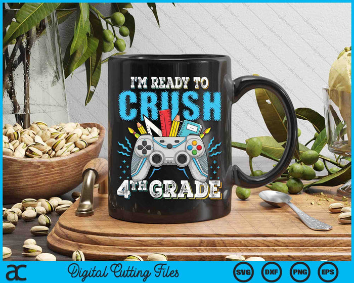 I'm Ready To Crush 4th Grade Back To School Video Game Boys SVG PNG Digital Cutting File