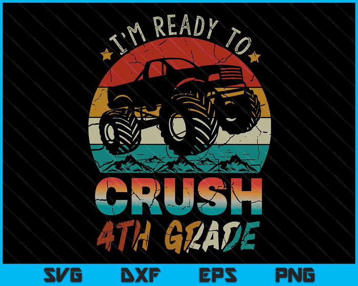 I'm Ready To Crush 4th Grade Monster Truck SVG PNG Digital Cutting Files