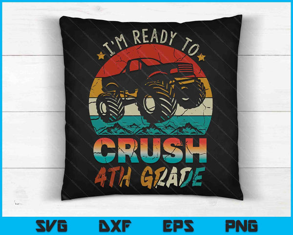 I'm Ready To Crush 4th Grade Monster Truck SVG PNG Digital Cutting Files