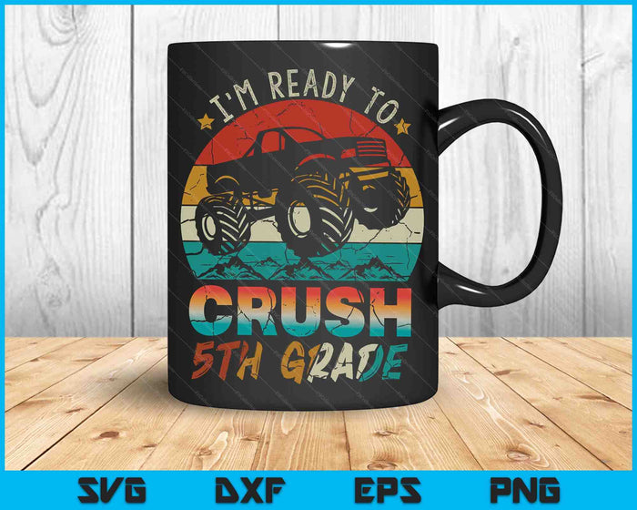 I'm Ready To Crush 5th Grade Monster Truck SVG PNG Digital Cutting Files