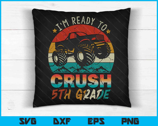 I'm Ready To Crush 5th Grade Monster Truck SVG PNG Digital Cutting Files