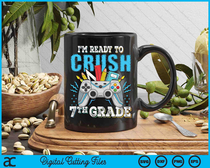 I'm Ready To Crush 7th Grade Back To School Video Game Boys SVG PNG Digital Cutting File