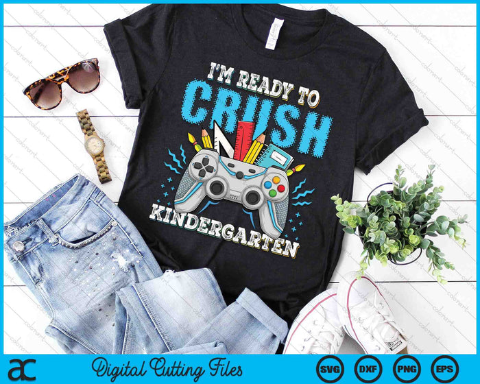 I'm Ready To Crush Kindergarten Back To School Video Game Boys SVG PNG Digital Cutting File