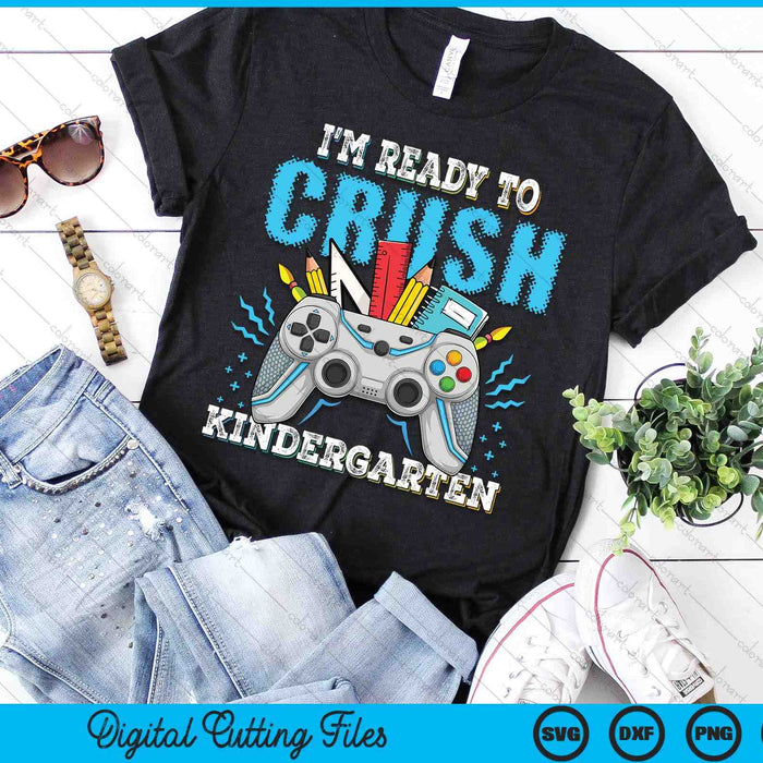 I'm Ready To Crush Kindergarten Back To School Video Game Boys SVG PNG Digital Cutting File